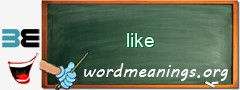 WordMeaning blackboard for like